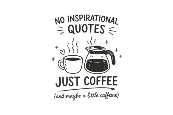 No Quotes Just Coffee Caffeine SVG